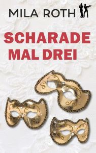 Title: Scharade mal drei, Author: Mila Roth