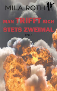 Title: Man trifft sich stets zweimal (Teil 1), Author: Mila Roth