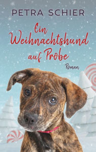 Title: Ein Weihnachtshund auf Probe, Author: Petra Schier