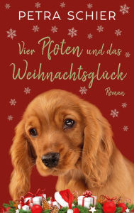 Title: Vier Pfoten und das Weihnachtsglück, Author: Petra Schier