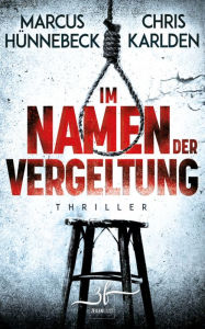 Title: Im Namen der Vergeltung: Thriller, Author: Chris Karlden