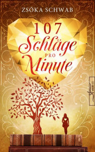 Title: 107 Schläge pro Minute, Author: Zsóka Schwab