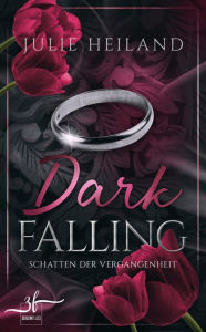 Title: Dark Falling - Schatten der Vergangenheit: Liebesroman, Author: Julie Heiland