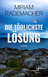 Title: Die tödlichste Lösung: Ostsee-Krimi, Author: Miriam Rademacher