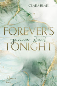 Title: Forever's Gonna Start Tonight: New Adult Romance, Author: Clara Blais