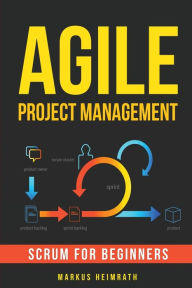 Title: Agile Project Management: Scrum for Beginners, Author: Markus Heimrath