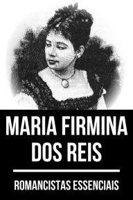 Title: Romancistas Essenciais - Maria Firmina dos Reis, Author: Maria Firmina dos Reis