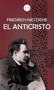 Title: El Anticristo, Author: Friedrich Nietzsche