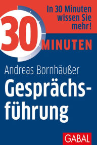 Title: 30 Minuten Gesprächsführung, Author: Andreas Bornhäußer