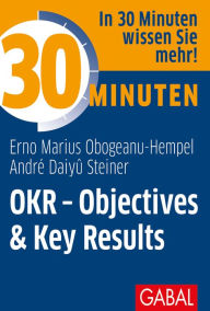 Title: 30 Minuten OKR - Objectives & Key Results, Author: Erno Marius Obogeanu-Hempel