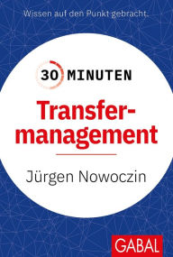 Title: 30 Minuten Transfermanagement, Author: Jürgen Nowoczin