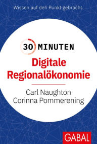 Title: 30 Minuten Digitale Regionalökonomie, Author: Carl Naughton