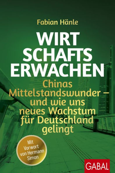 Wirtschaftserwachen: Chinas Mittelstandswunder - und wie uns neues Wachstum für Deutschland gelingt