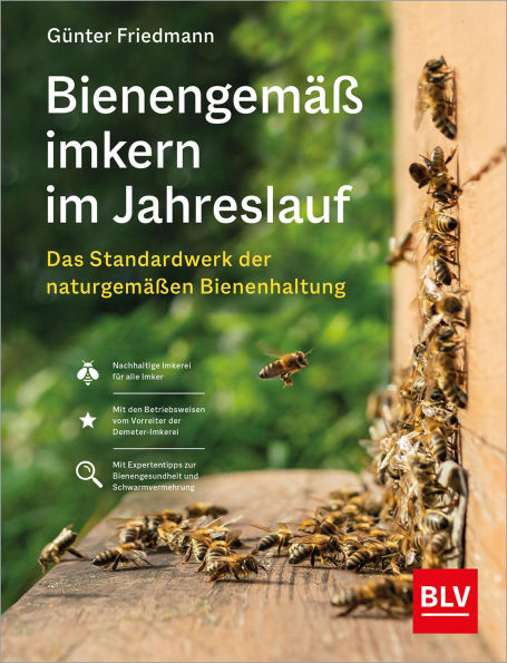 Bienengemäß imkern im Jahreslauf: Das Standardwerk der naturgemäßen Bienenhaltung