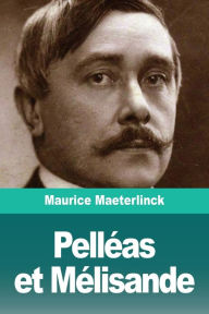 Title: Pellï¿½as et Mï¿½lisande, Author: Maurice Maeterlinck