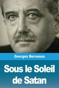 Title: Sous le Soleil de Satan, Author: Georges Bernanos