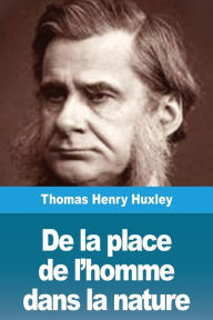 Title: De la place de l'homme dans la nature, Author: Thomas Henry Huxley