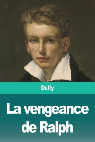 Title: La vengeance de Ralph, Author: Delly