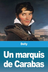 Title: Un marquis de Carabas, Author: Delly