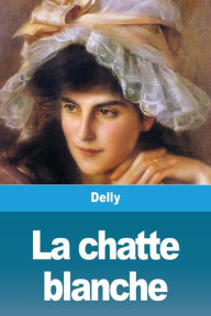 Title: La chatte blanche, Author: Delly