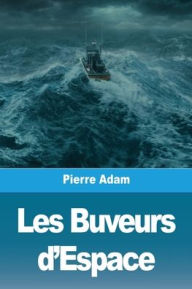 Title: Les Buveurs d'Espace, Author: Pierre Adam