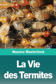 Title: La Vie des Termites, Author: Maurice Maeterlinck