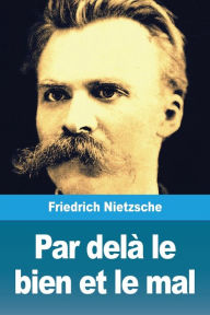 Title: Par delà le bien et le mal, Author: Friedrich Nietzsche