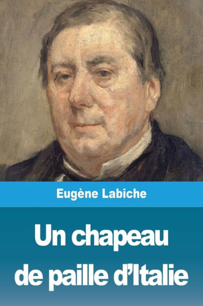 Un chapeau de paille d Italie by Eugène Labiche Paperback Barnes