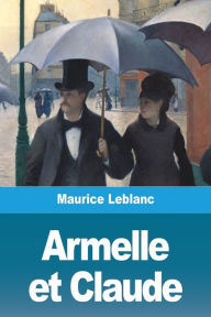 Title: Armelle et Claude, Author: Maurice LeBlanc