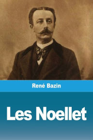Title: Les Noellet, Author: Rene Bazin