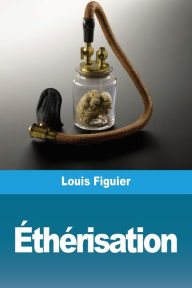 Title: Ã¯Â¿Â½thÃ¯Â¿Â½risation, Author: Louis Figuier