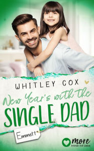 Title: New Year's with the Single Dad - Emmett: Deutsche Ausgabe, Author: Whitley Cox