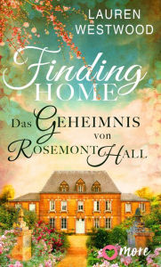 Title: Finding Home - Das Geheimnis von Rosemont Hall, Author: Lauren Westwood