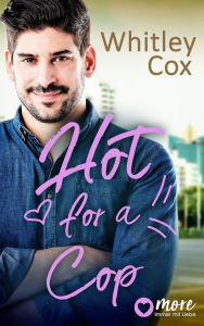 Title: Hot for a Cop, Author: Whitley Cox