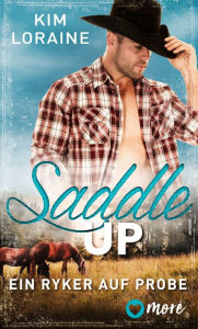 Title: Saddle Up - Ein Ryker auf Probe, Author: Kim Loraine
