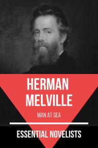 Title: Essential Novelists - Herman Melville: man at sea, Author: Herman Melville