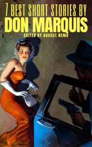 Title: 7 best short stories by Don Marquis, Author: Don Marquis