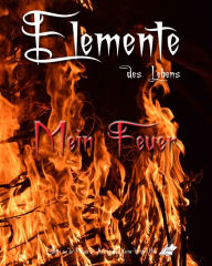 Title: Elemente des Lebens: Mein Feuer, Author: Karina Moebius