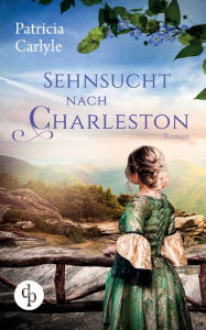 Title: Sehnsucht nach Charleston, Author: Patricia Carlyle