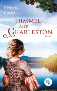 Title: Himmel über Charleston, Author: Patricia Carlyle