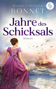 Title: Jahre des Schicksals, Author: Marie Caroline Bonnet