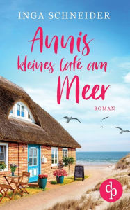 Title: Annis kleines Café am Meer, Author: Inga Schneider