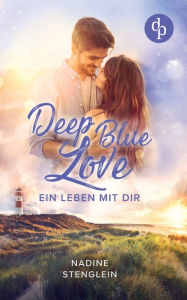 Title: Deep Blue Love: Ein Leben mit dir, Author: Nadine Stenglein