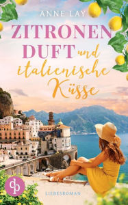 Title: Zitronenduft und italienische Küsse, Author: Anne Lay