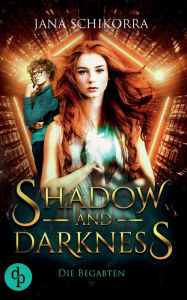 Title: Shadow and Darkness: Die Begabten, Author: Jana Schikorra