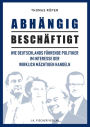 ABHÄNGIG BESCHÄFTIGT: Wie Deutschlands führende Politiker im Interesse der wirklich Mächtigen handeln