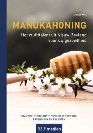 Title: Manukahoning - Het multitalent uit Nieuw-Zeeland voor uw gezondheid: Praktische gids met tips voor het gebruik, ervaringen en recepten, Author: Detlef Mix