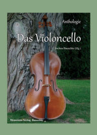 Title: Das Violoncello: Anthologie, Author: Jochen Bauschke