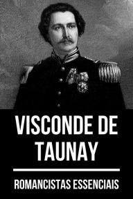 Title: Romancistas Essenciais - Visconde de Taunay, Author: Visconde de Taunay