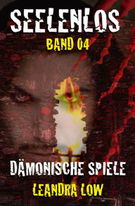 Title: Seelenlos Band 04: Dämonische Spiele, Author: Leandra Low